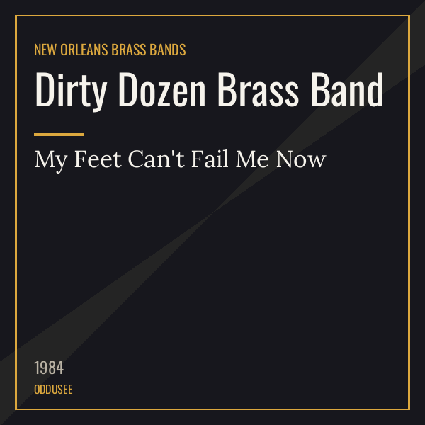 Dirty Dozen Brass Band — My Feet Can’t Fail Me Now