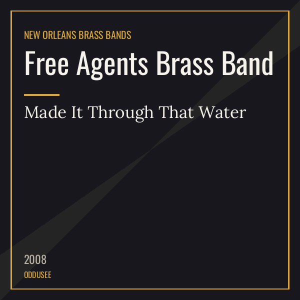 Free Agents Brass Band — Made It Through That Water