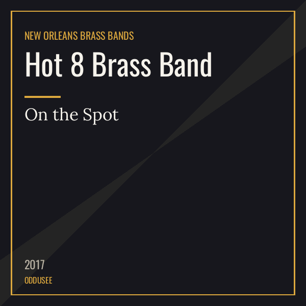 Hot 8 Brass Band — On the Spot