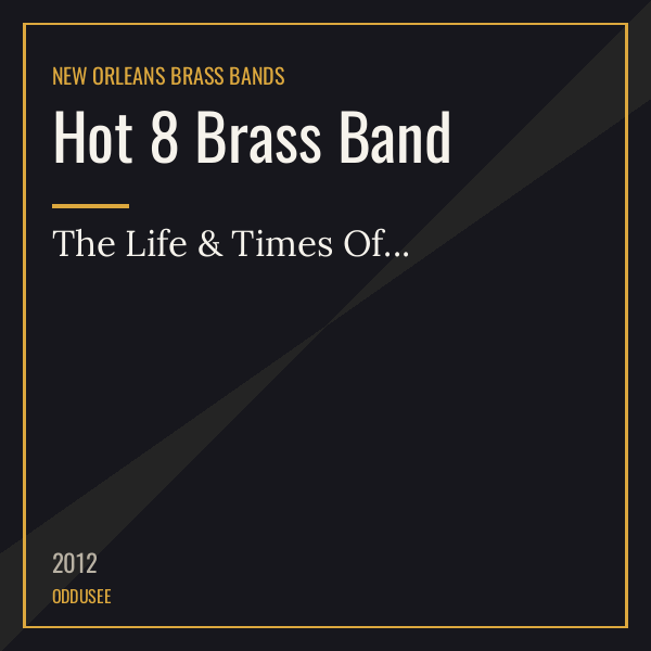 Hot 8 Brass Band — The Life & Times Of…