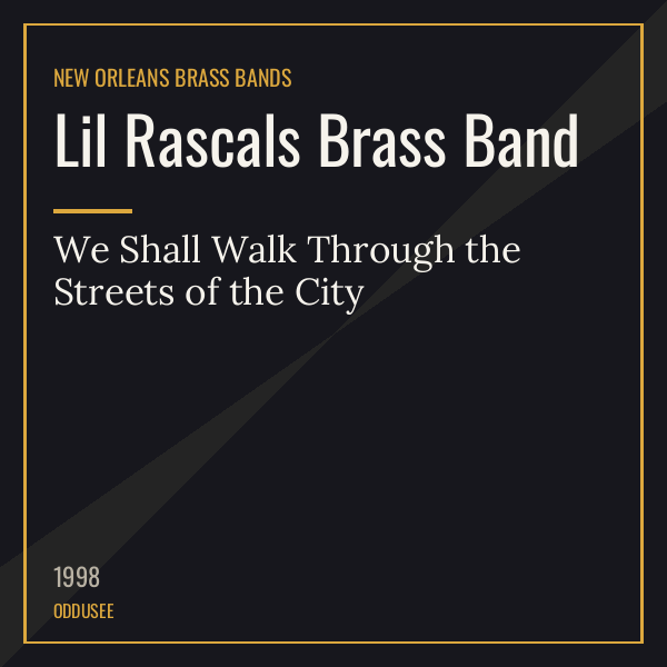 Lil Rascals Brass Band — We Shall Walk Through the Streets of the City