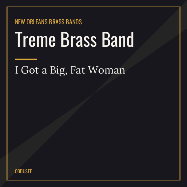 Treme Brass Band — I Got a Big, Fat Woman