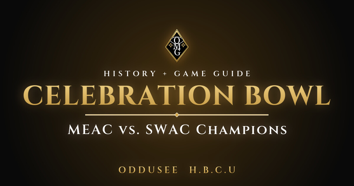 CELEBRATION BOWL: MEAC vs. SWAC Champions - Oddusee H.B.C.U game guide