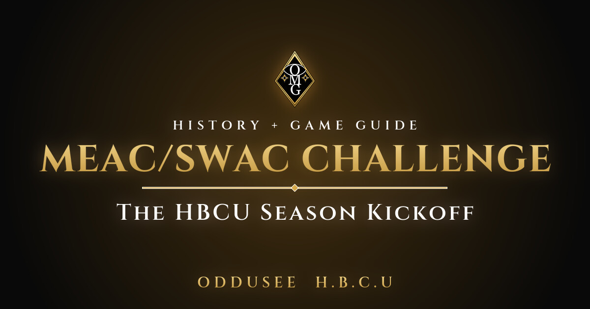 MEAC/SWAC CHALLENGE: The HBCU Season Kickoff - Oddusee H.B.C.U game guide