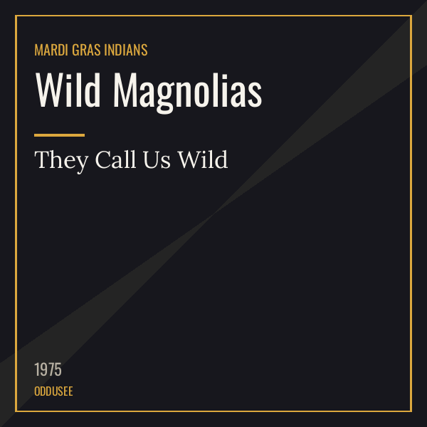 Wild Magnolias — They Call Us Wild